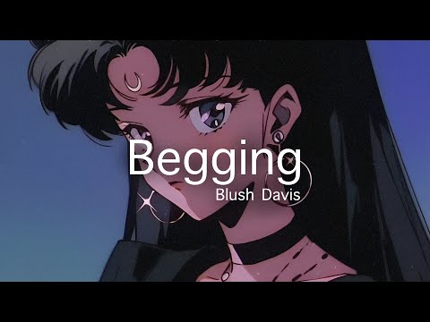 Blush Davis - Begging (Lyrics)