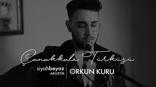 Orkun Kuru - Çanakkale Türküsü (SiyahBeyaz Akustik) Resimi