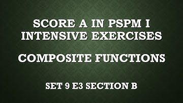 Composite Functions SM015 SET9 E3 Section B-Score A in PSPM I