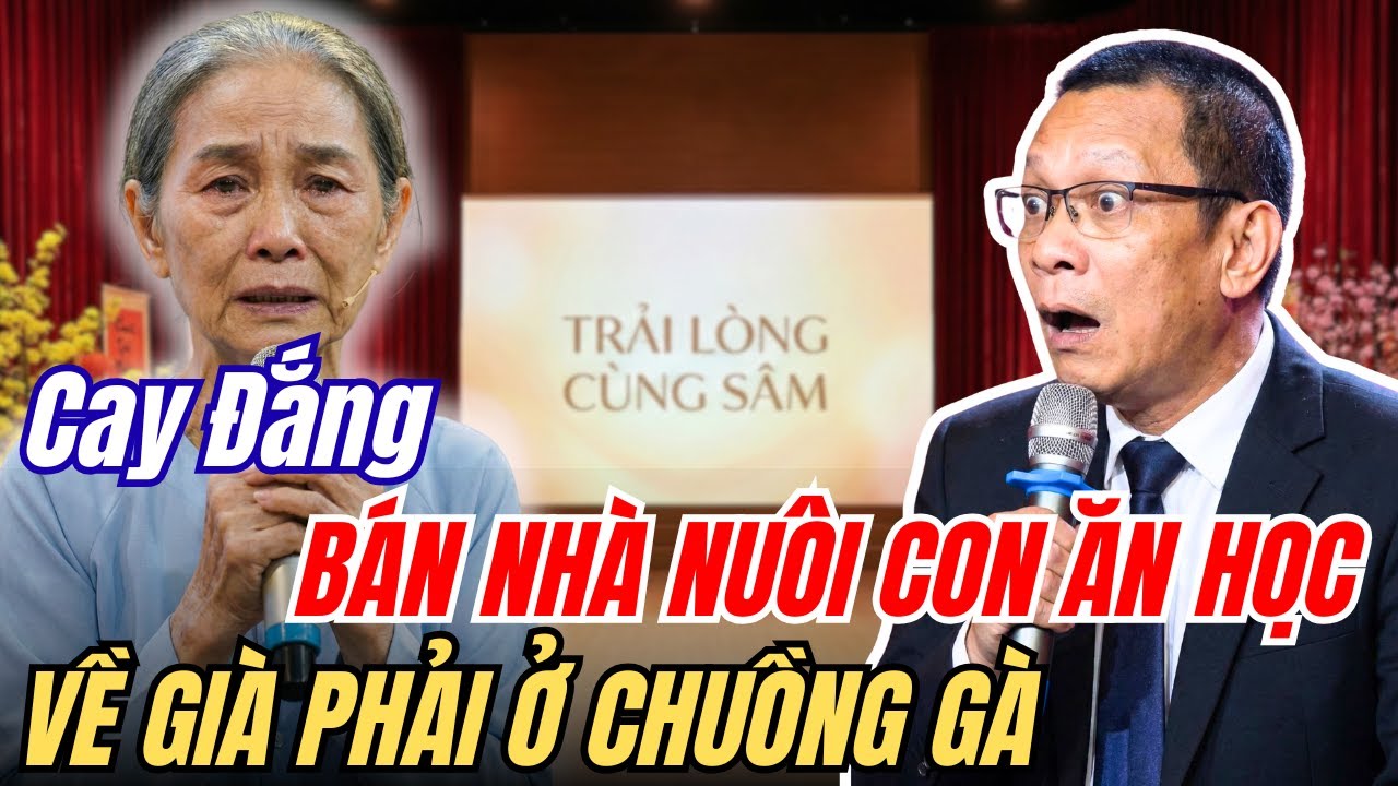 Trải Lòng Cùng Sâm: Bán Nhà Nuôi 3 Con Ăn Học, Về Già Mẹ Bị Đẩy Ra Ở Nhờ Chuồng Gà