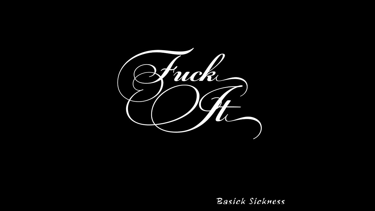 Watch Basick Sickness - Uck_It - F**K IT on YouTube Watch Basick Sickness - Uck_It - F**K IT on YouTube