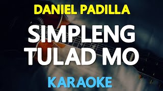 SIMPLENG TULAD MO - Daniel Padilla 🎙️ [ KARAOKE ] 🎶
