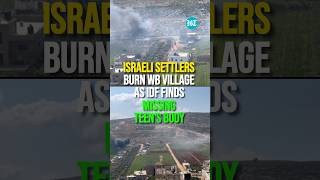 Israeli Settlers Burn Palestinian Village As IDF Finds Missing Teen's Body