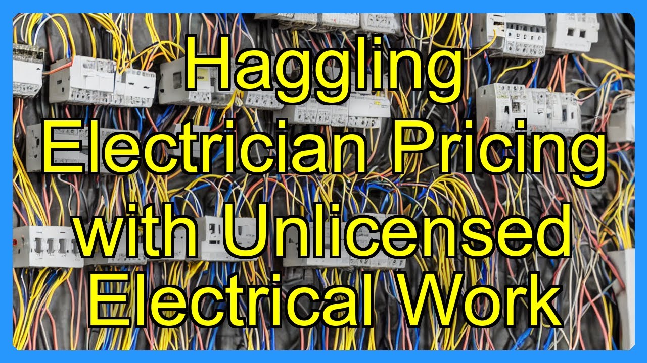 Haggling Electrician Pricing with Unlicensed Electrical Work