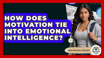 How Does Motivation Tie Into Emotional Intelligence? - High School Toolkit