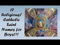 17 Religious/Catholic Saint Names for Boys!!!