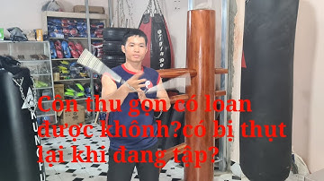 Côn nhị khúc thu gọn có loan được không? khi tập côn có bị tuột ra không?