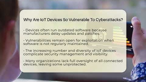 Why Are IoT Devices So Vulnerable To Cyberattacks? - Talking Tech Trends