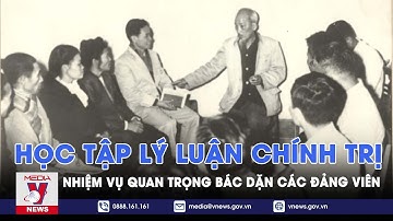 Học Bác mỗi ngày. "Không có lý luận thì lúng túng như nhắm mắt mà đi" - VNEWS