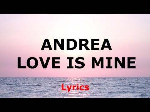 Andrea - Love Is Mine