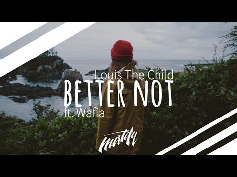 Louis The Child - Better Not (ft. Wafia) - YouTube