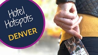 Hotel Hotspots: Denver