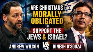 Do Christians Have to Support Israel | Andrew Wilson vs. Dinesh D'Souza