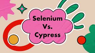 Selenium Vs. Cypress: Which one should you choose?