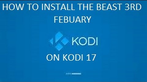 HOW TO INSTALL THE BEAST KRYPTON 3RD FEBUARY UPDATE ON KODI 17
