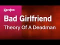 Karaoke Bad Girlfriend - Theory Of A Deadman *