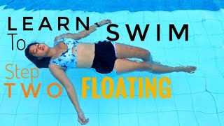 LEARN HOW TO SWIM: STEP TWO (FLOATING)