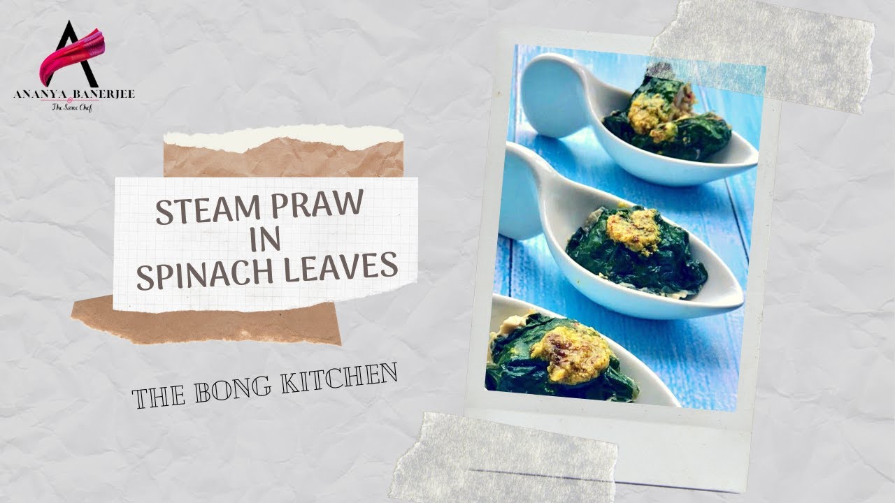 The Bong Kitchen- Steam Prawns In Spinach Leaf | Chef Ananya Banerjee