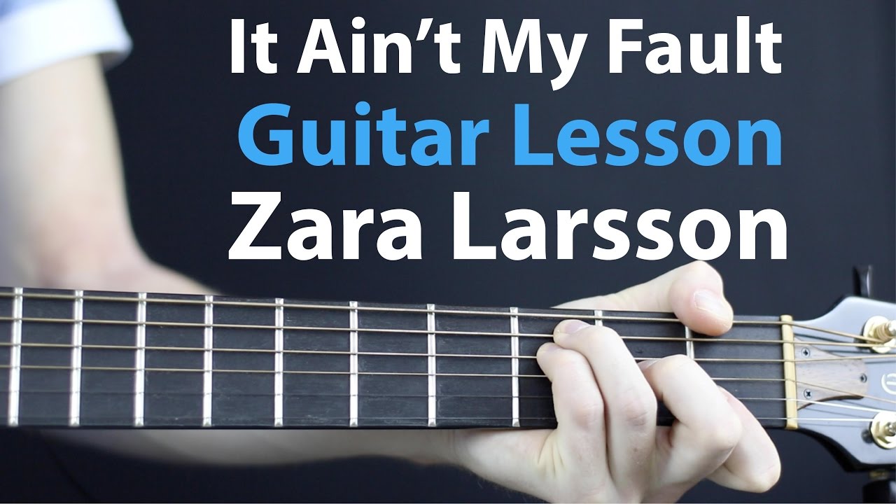 Zara Larsson: It Aint My Fault - Acoustic Guitar Lesson