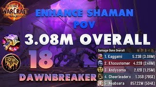 18 The Dawnbreaker | Enhancement Shaman POV | 3.08 Mill Overall