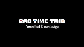 [Bad Time Trio: Recalled Knowledge] Furious Screams of The Enigmatic II