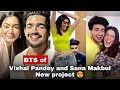 Are Vishal Pandey and Sana Makbul Dating?😳😍|BTS of their new project|