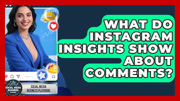 What Do Instagram Insights Show About Comments? - Social Media Business Playbook