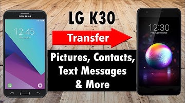 LG K30 Transfer Contacts, Pictures, Text Messages, and More From Old Phone