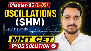 CLASS 12 CHAPTER-05(L-05) | OSCILLATIONS (SHM) | MHT CET PYQs LECTURE SERIES | VRM PHYSICS CLASSES 
