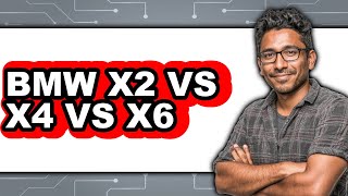 BMW X2 vs X4 vs X6 - Full Comparison