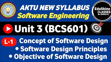 Software Engineering | Unit-3 | L-1 | Software Design| Software Design principles| AKTU BCS601