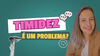 Do MEDO à SEGURANÇA: como superar a TIMIDEZ no dia a dia