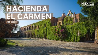 Hacienda El Carmen en Jalisco | Haciendas de México