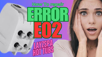 HOW TO  Fix an EO2 error | Lay Z Spa, Coleman Saluspa, Bestway, Inflatable Spas