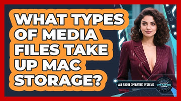 What Types Of Media Files Take Up Mac Storage? - All About Operating Systems