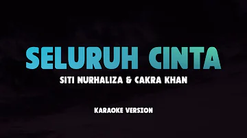 SELURUH CINTA - SITI NURHALIZA & CAKRA KHAN | Lirik Lagu Karaoke Hits 2024 | Karaoke No Vocal