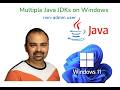 Windows - Install Multiple Java JDK and switch JDK as non-admin user
