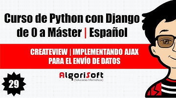 Curso de Django 3 | CreateView | Implementando ajax para el envío de datos | Video 29