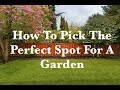 How To Pick The Perfect Spot For A Garden In Your Backyard - 3 Tips