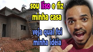 [sou liso] como construir uma casa ganhando pouco | quanto gastei na minha obra | Dica faça sua casa