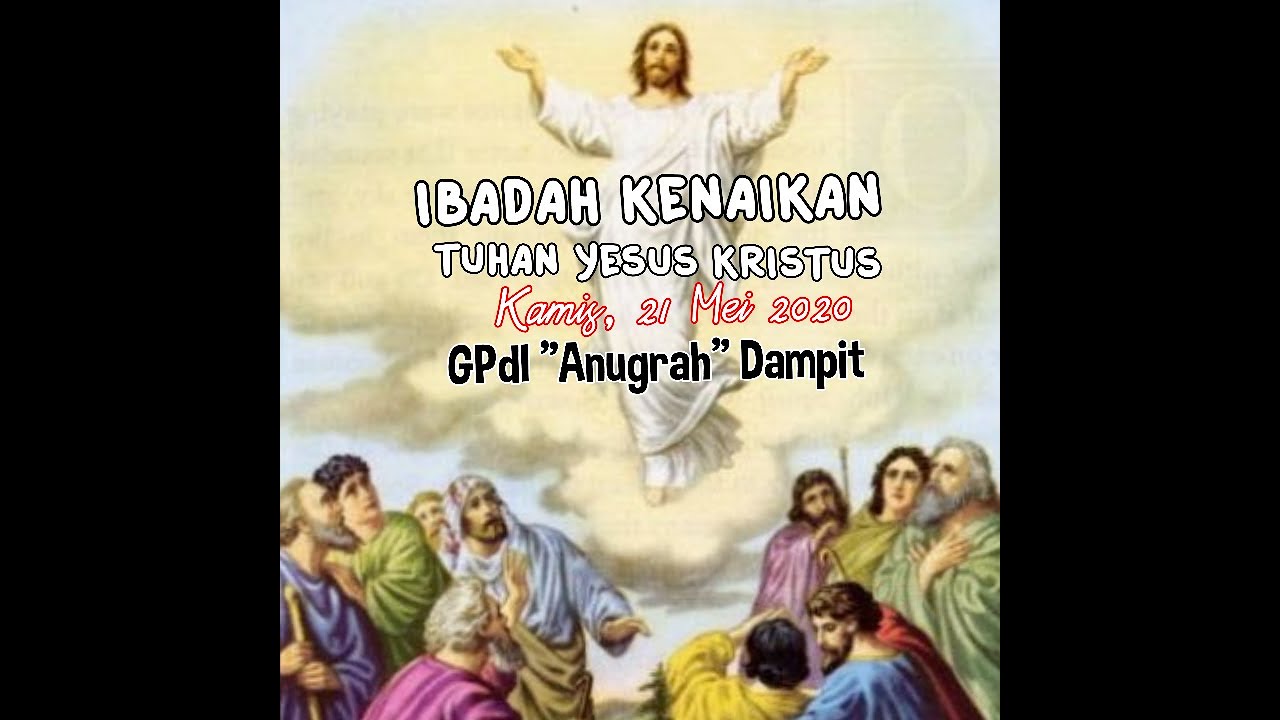 Ibadah Kenaikan Tuhan Yesus Kristus Kamis 21 Mei 2020 Youtube