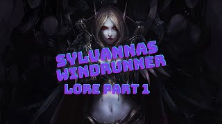 Sylvanas Windrunner: A Tale of Power, Betrayal, and Redemption | Part 1 of 3