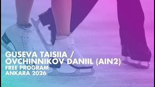 Guseva / Ovchinnikov (Ain2) Junior Pairs Free Skating Ankara 2026
