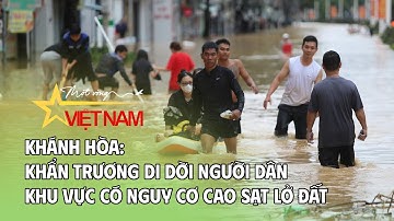 Khánh Hòa: Khẩn trương di dời người dân khu vực có nguy cơ cao sạt lở đất | VTV Times