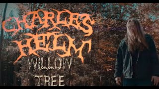 CHARLES HELM - WILLOW TREE (OFFICIAL MUSIC VIDEO)