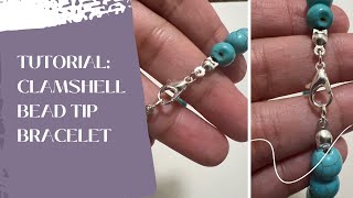 Clamshell Bead Tip Bracelet Tutorial