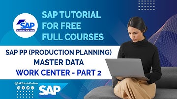 SAP PP Master Data | Work Center - Part 2 | SAP Production Planning | SAP Tutorial For Free SAP ERP
