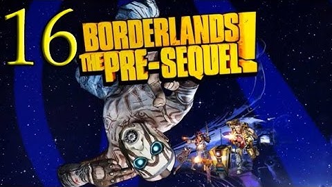 Borderlands The Pre Sequel Walkthrough Part 16 Boss Felicity Rampant