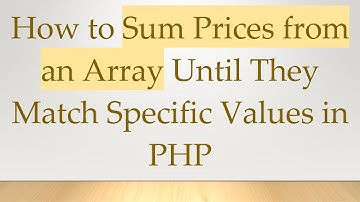 How to Sum Prices from an Array Until They Match Specific Values in PHP