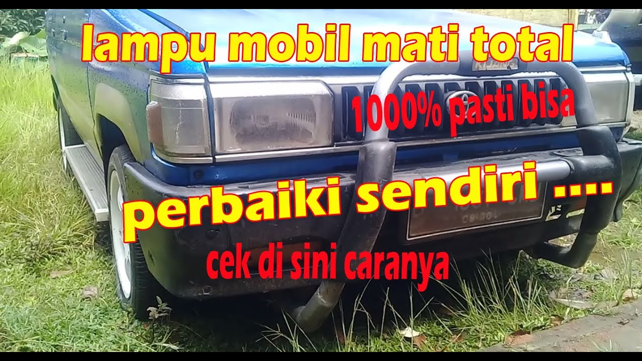 LAMPU UTAMA MOBIL MATI - PERBAIKI LAMPU MOBIL KIJANG MATI